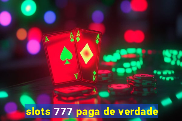 slots 777 paga de verdade